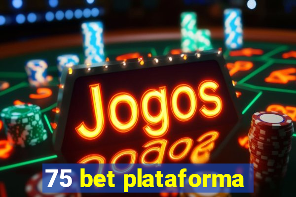 75 bet plataforma